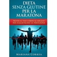 thumbnail image 1 of DIETA SENZA GLUTINE Per la MARATONA: Nutri il tuo corpo al meglio per raggiungere la perfezione (Paperback), 1 of 1