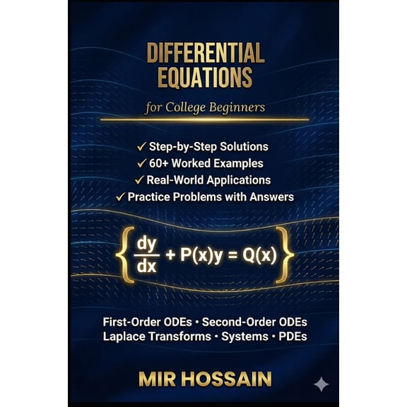 DIFFERENTIAL EQUATIONS for College Beginners: A Complete Introduction with Step-by-Step Solutions and Real-World Applica, (Paperback)