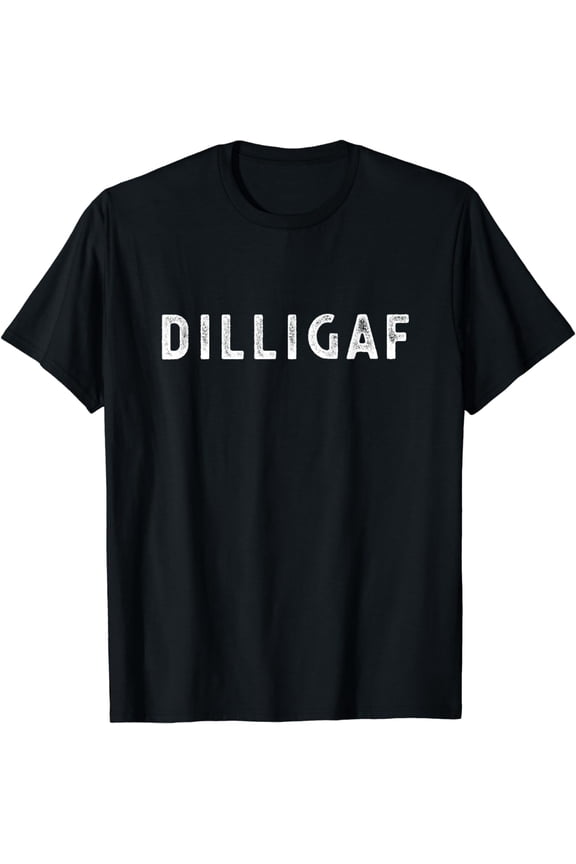 DILLIGAF Do I Look Like I Give A F, Funny Sarcastic Humor T-Shirt