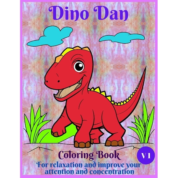 DINO DAN COLORING BOOK Volume 1: : For relaxation and improve your attention and concentration, (Paperback)
