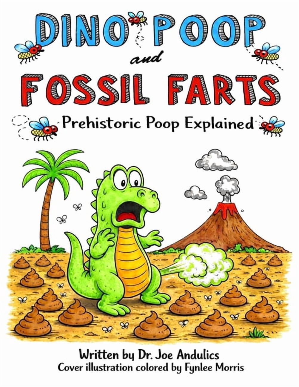 DINO POOP and FOSSIL FARTS: Prehistoric Poop Explained, (Paperback)