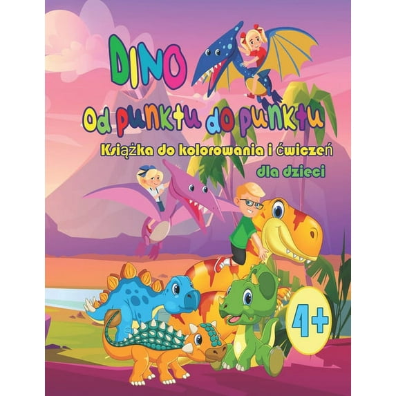 DINO od punktu do punktu, książka do kolorowania i cwiczeń dla dziec od 4 lat (Paperback)