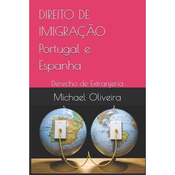 DIREITO DE IMIGRAO Portugal e Espanha: Derecho de Extranjera, (Paperback)