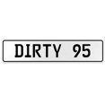 thumbnail image 1 of DIRTY 95 - White Aluminum Street Sign Mancave Euro Plate Name Door Sign Wall Art, 1 of 1