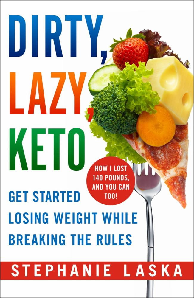 STEPHANIE LASKA DIRTY, LAZY, KETO (Revised and Expanded): Get Started Losing Weight While Breaking the Rules (Paperback)