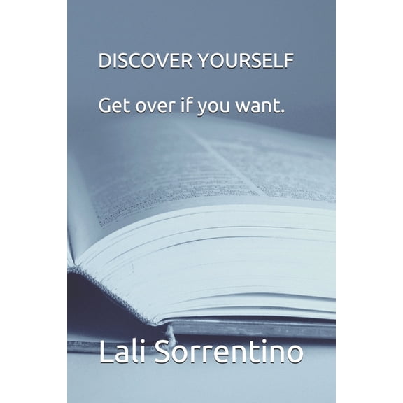 DISCOVER YOURSELF Get over if you want., (Paperback)