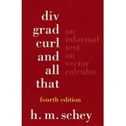 DIV, Grad, Curl, and All That An Informal Text on Vector Calculus, Paperback