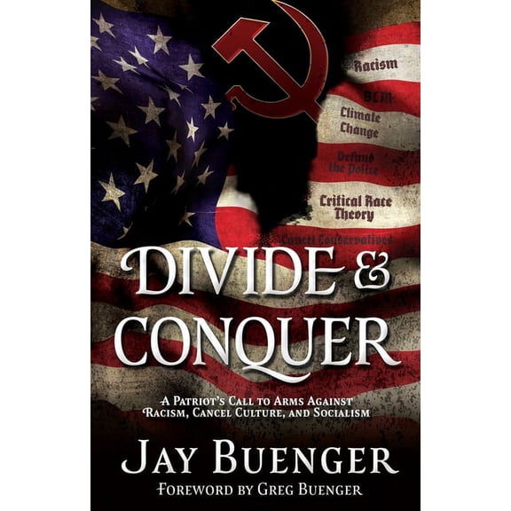 Divide & Conquer: A Patriot's Call to Arms Against Racism, Cancel Culture, and Socialism (Paperback) by Jay Buenger, Greg Buenger