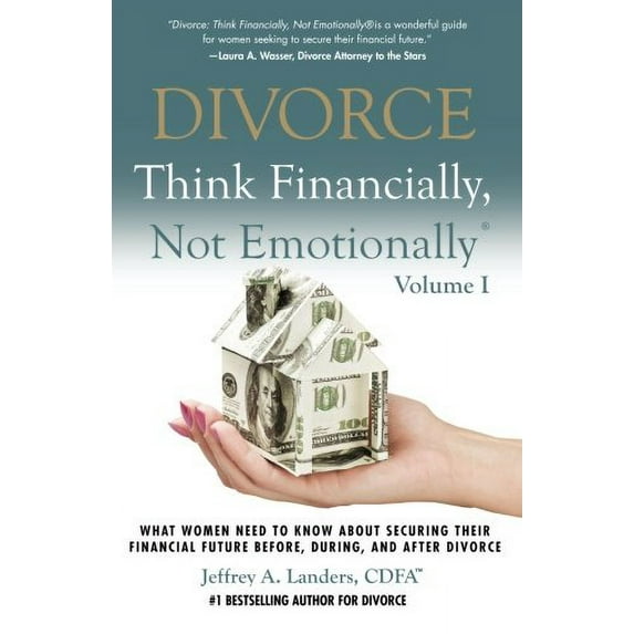Pre-Owned DIVORCE: Think Financially, Not Emotionally® Volume I: What Women Need To Know About Securing Their Financial Future Before, During, and After Divorce: Volume 1 Paperback