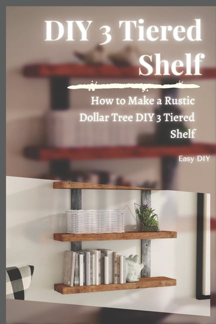 How to Make a Rustic Dollar Tree DIY 3 Tiered Shelf - DIY Tutorial