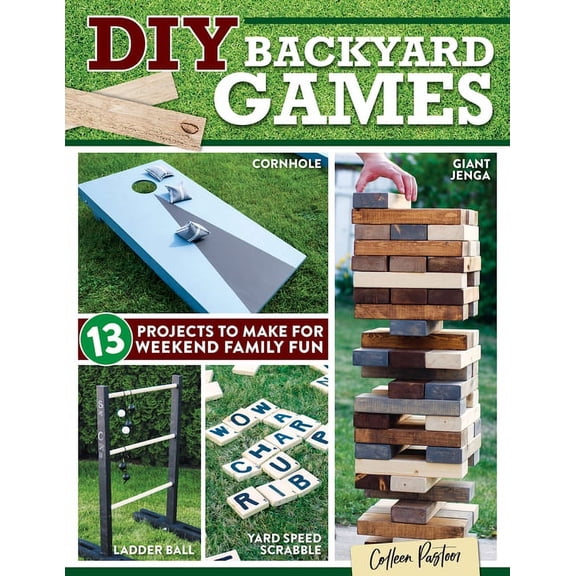DIY Backyard Games: 13 Projects to Make for Weekend Family Fun, (Paperback)