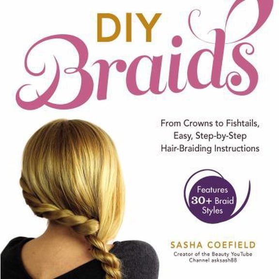Pre-Owned DIY Braids: From Crowns to Fishtails, Easy, Step-by-Step Hair-Braiding Instructions, 9781440567391, 1440567395, Paperback,
