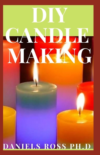 DIY Candle Making Easy and Simple Step by Step Guide in Making Your Own  Candle (Paperback)