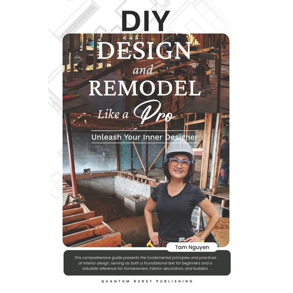 DIY DESIGN and REMODEL Like A Pro: Unleash Your Inner Designer, (Paperback)