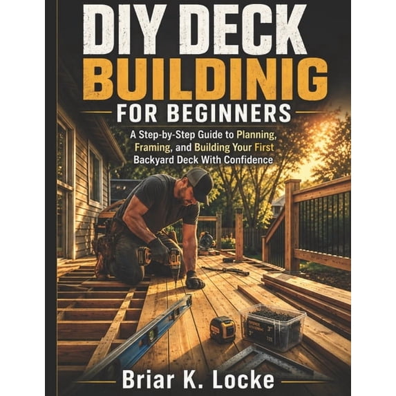 DIY Deck Building for Beginners: A Step-by-Step Guide to Planning ...