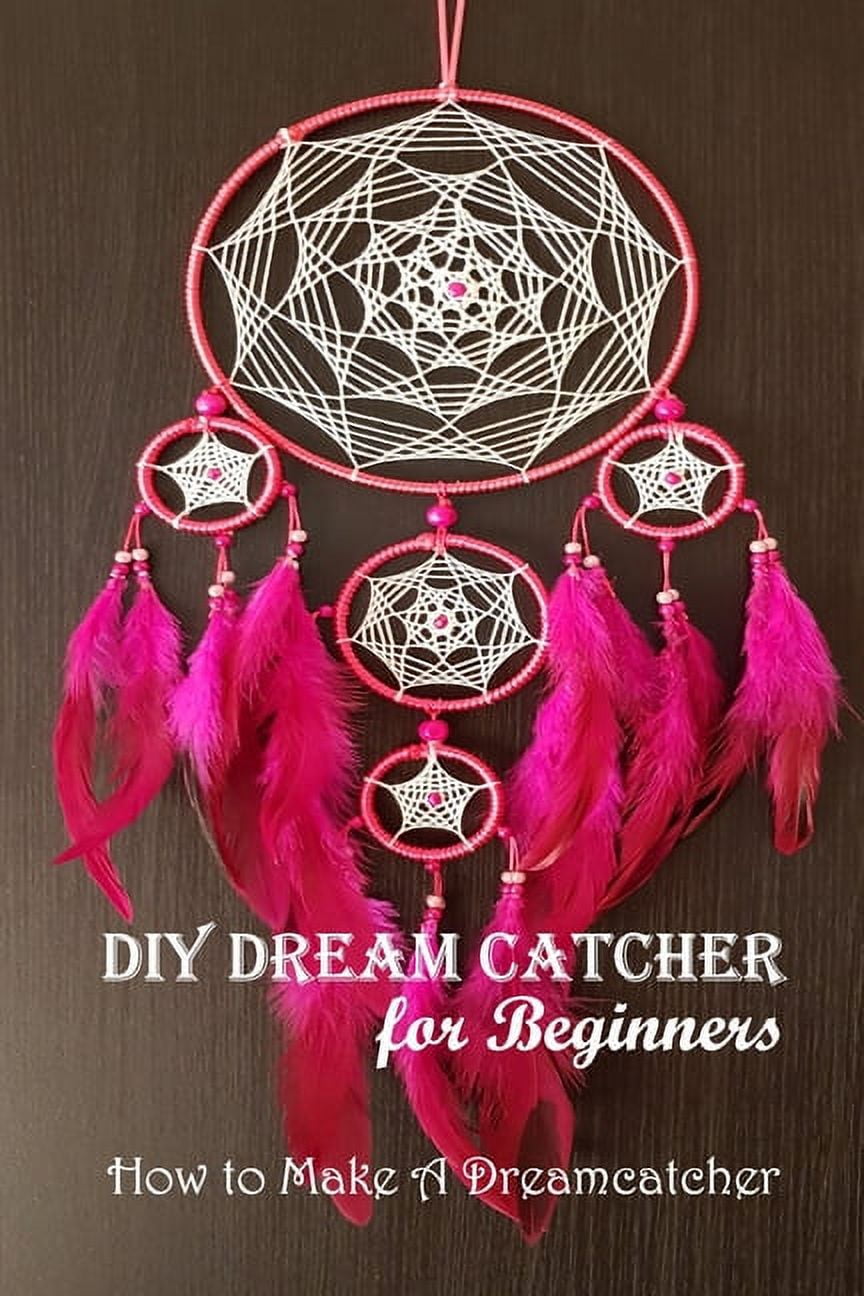 DIY Dream Catcher for Beginners How to Make A Dreamcatcher Dream Catcher Guide Book