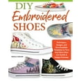 thumbnail image 1 of DIY Embroidered Shoes: Techniques, Designs, and Downloadable Templates to Turn Any Fabric Shoe Into Stylish &amp; Unique, (Paperback), 1 of 1