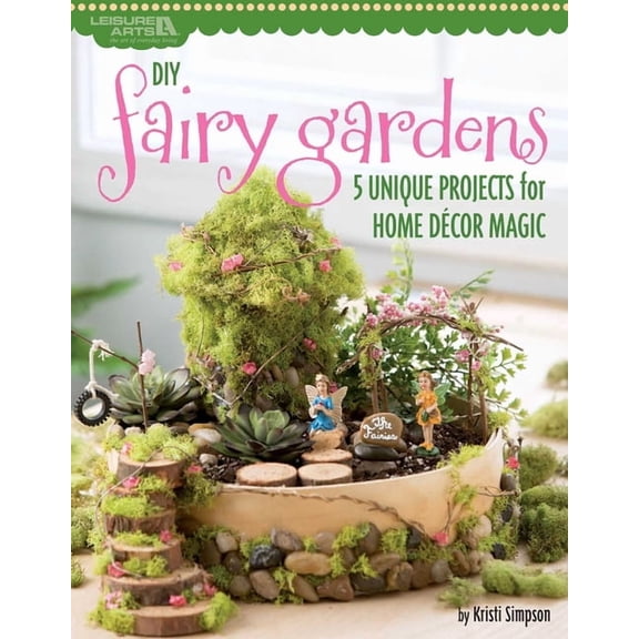 DIY Fairy Garden: 5 Unique Projects for Home Decor Magic, (Paperback)