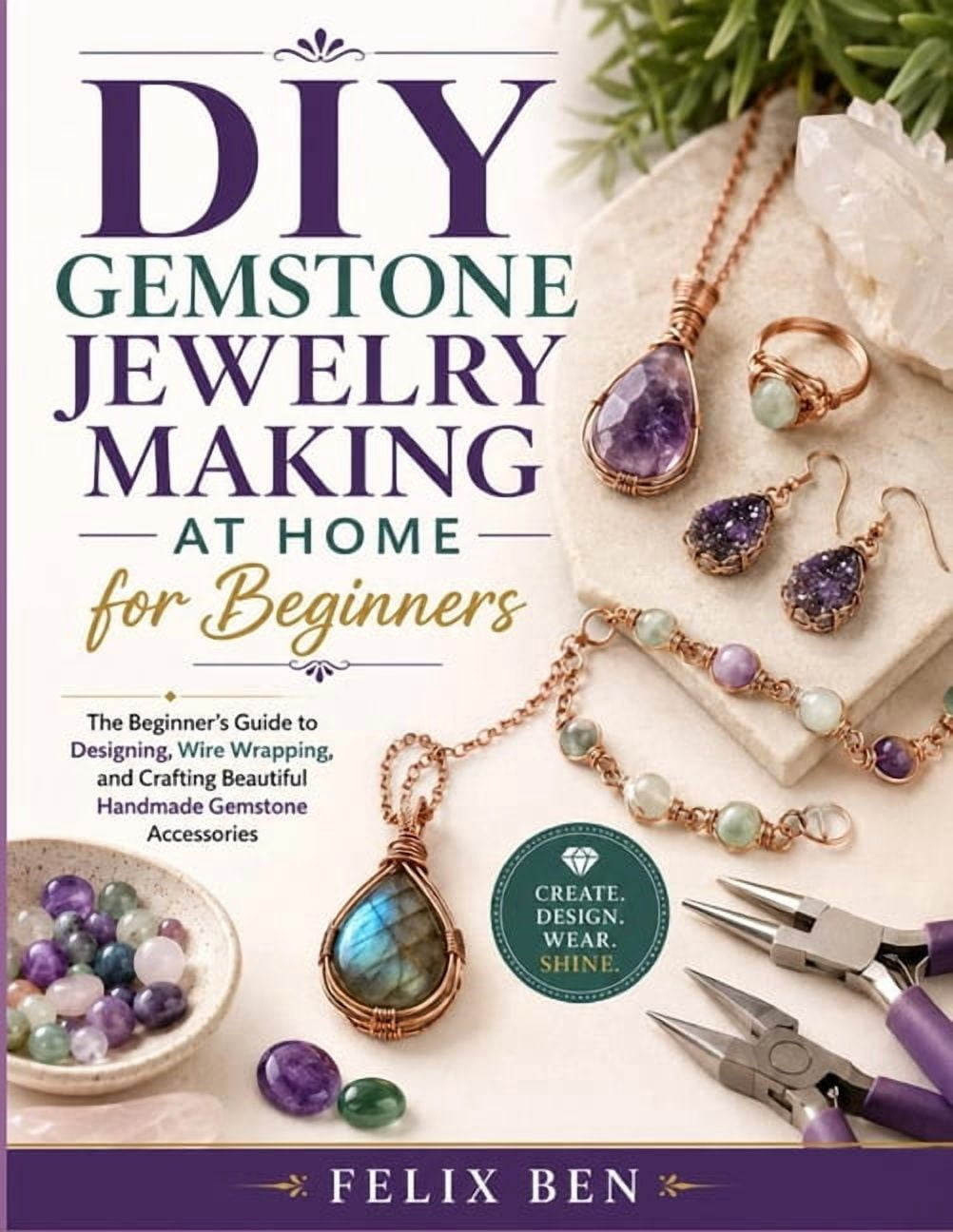 DIY Gemstone Jewelry Making at Home for Beginners: The Beginner's Guide ...