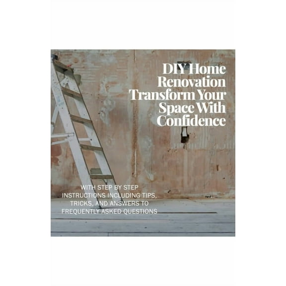 DIY Home Renovation: Transform Your Space With Confidence, (Paperback)