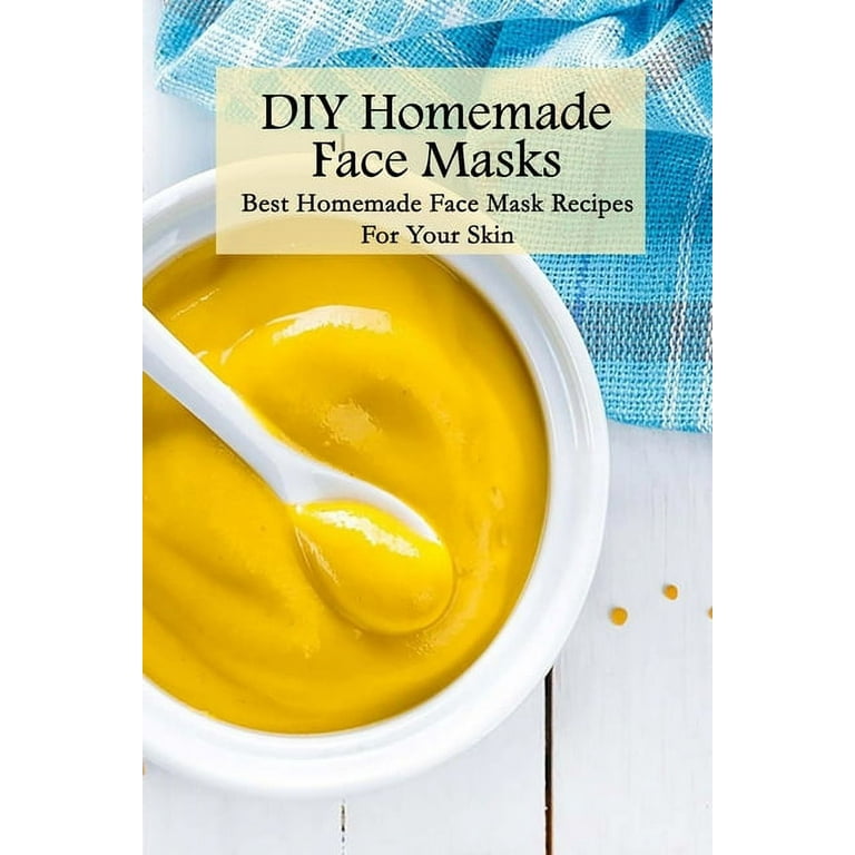 Diy Face Masks: Simple And Effective Homemade Recipes