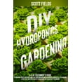 thumbnail image 1 of DIY Hydroponics Gardening: A 2-in-1 Beginner's Guide to Growing Fruits and Vegetables in Your Own Organic Greenhouse Gar, 1 of 1
