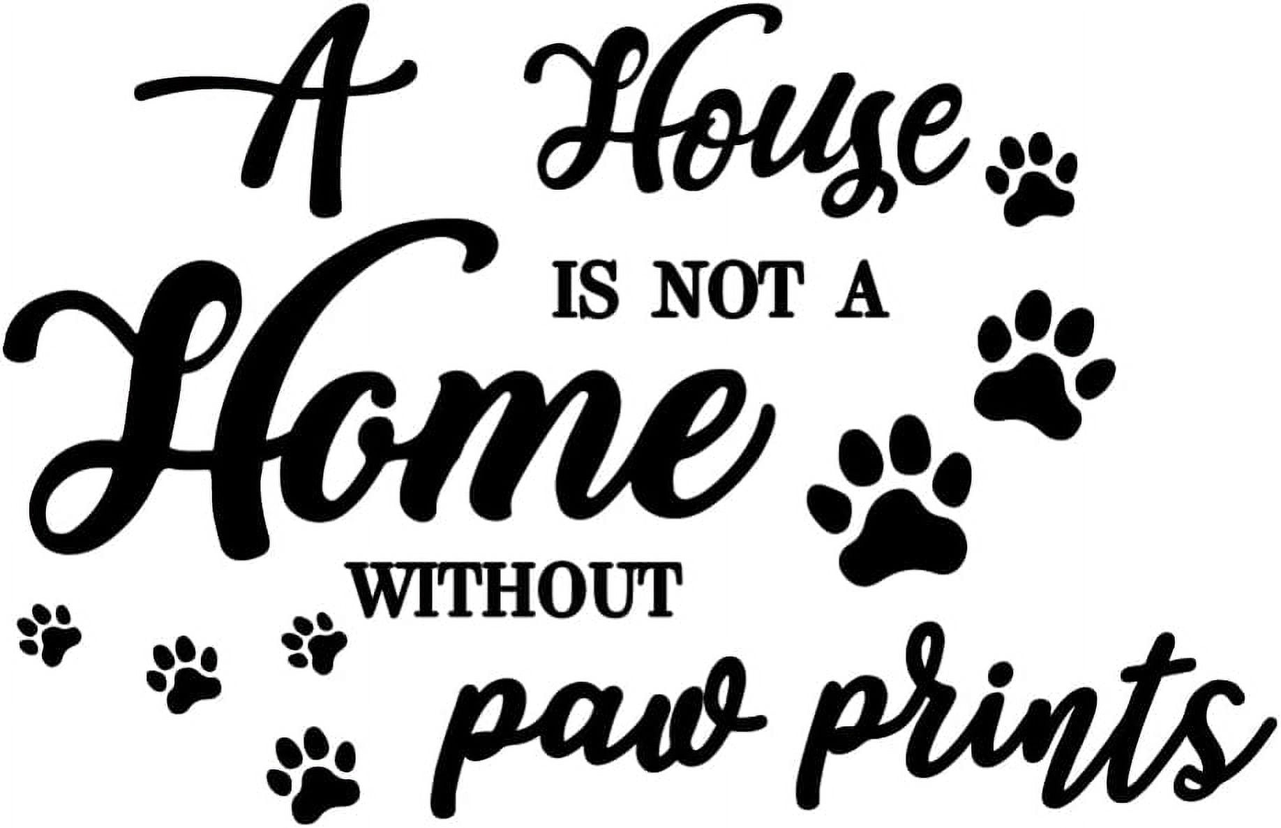 DIY Inspirational Quotes Wall Sticker Animal Paw Prints Decal A House is NOT A Home Without Paw Prints Cute Dog Paws Wall Decal Quotes Letter Vinyl Art Sticker Home Decor DIY