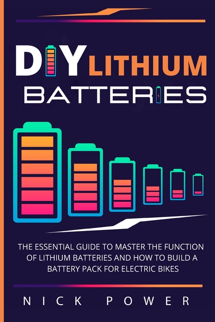 DIY Lithium Batteries: The Essential Guide to Master the Function of ...