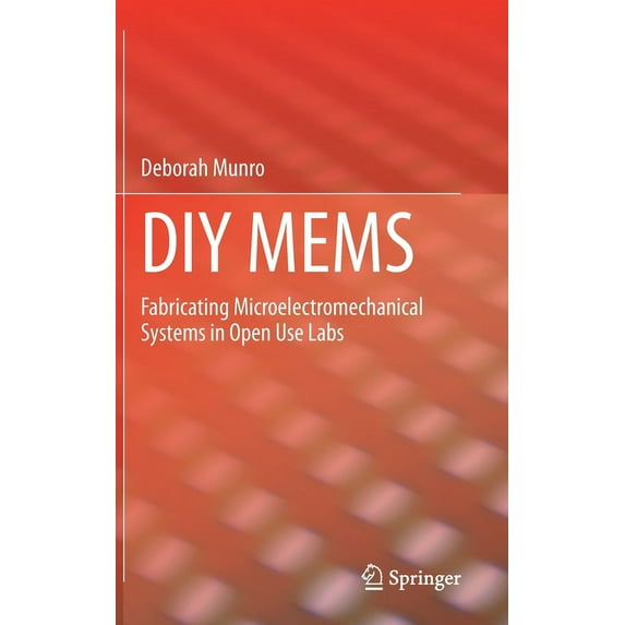 DIY Mems: Fabricating Microelectromechanical Systems in Open Use Labs, (Hardcover)