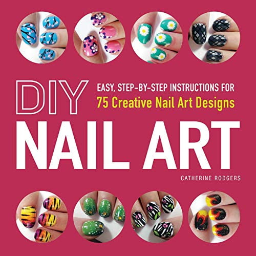 Pre-Owned DIY Nail Art: Easy, Step-By-Step Instructions for 75 Creative Nail Art Designs (Paperback) 1440545170 9781440545177
