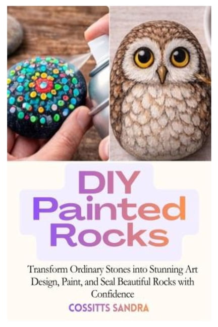 DIY Painted Rocks: Transform Ordinary Stones into Stunning Art Design ...