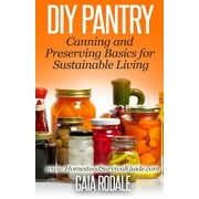 DIY Pantry Canning and Preserving Basics for Sustainable Living Paperback by Gaia Rodale