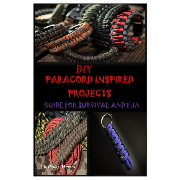 DIY Paracord Inspired Projects : Guide for Survival and Fun