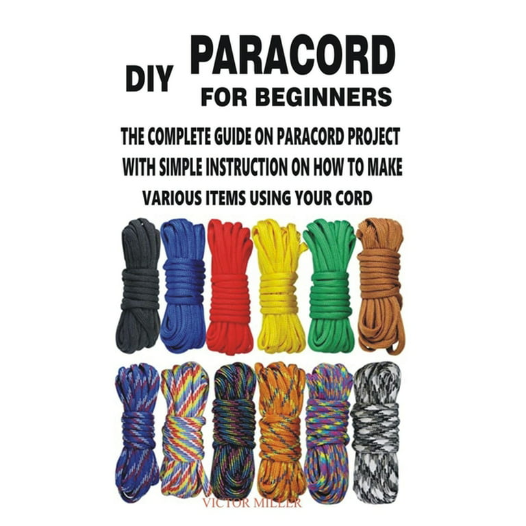 DIY Paracord for Beginners : The Complete Guide on Paracord