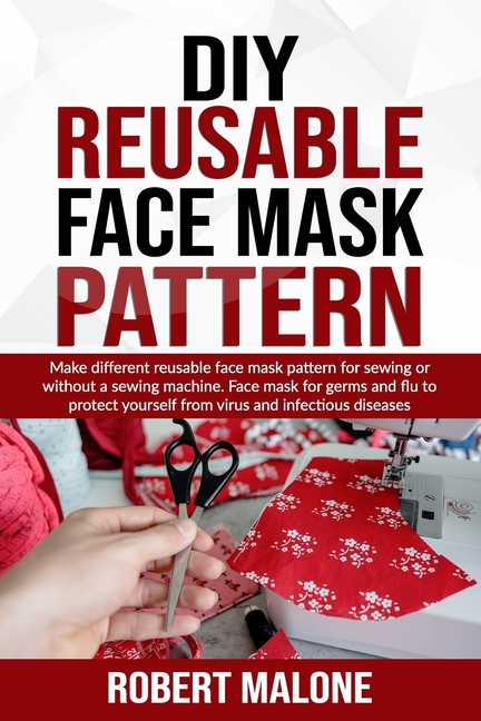 Pattern For Flu Mask DIY Reusable Face Mask Pattern : Make different reusable face mask ...