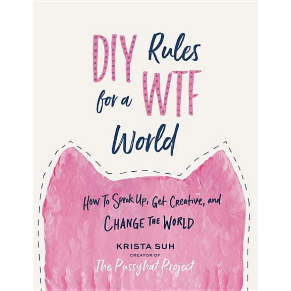 DIY Rules for a WTF World : How to Speak Up, Get Creative, and Change the World (Hardcover)