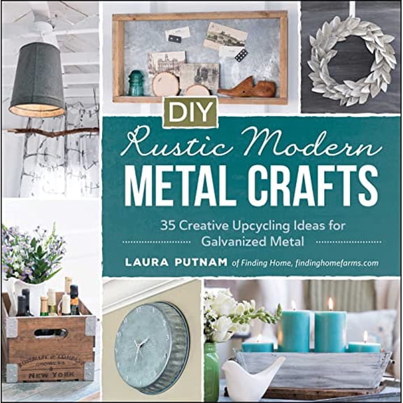 Pre-Owned DIY Rustic Modern Metal Crafts : 35 Creative Upcycling Ideas for Galvanized Metal (Paperback)