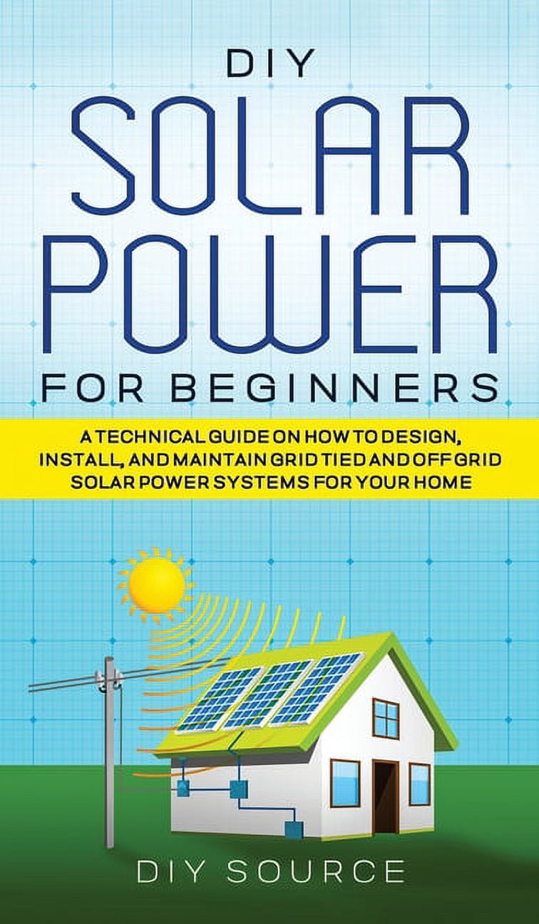 DIY Solar Power for Beginners, a Technical Guide on How to Design ...