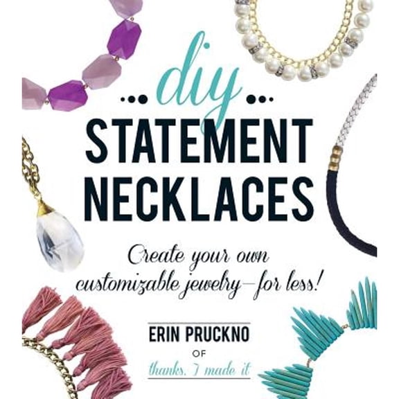 Pre-Owned DIY Statement Necklaces: Create Your Own Customizable Jewelry--For Less! (Paperback) 1440580405 9781440580406