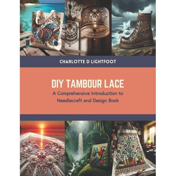 DIY Tambour Lace: A Comprehensive Introduction to Needlecraft and Design Book (Paperback)