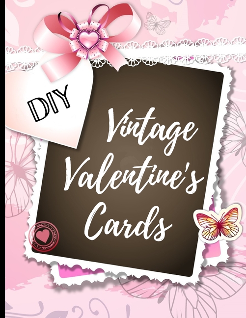DIY Vintage Valentine's Cards 40 Adorable Vintage Cards to Cut and