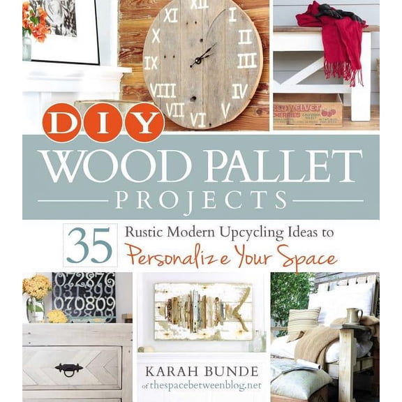Pre-Owned DIY Wood Pallet Projects : 35 Rustic Modern Upcycling Ideas to Personalize Your Space (Paperback)