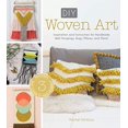 thumbnail image 1 of Pre-Owned DIY Woven Art: Inspiration and Instruction for Handmade Wall Hangings, Rugs, Pillows and More! Paperback, 1 of 1