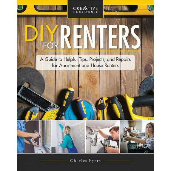 DIY for Renters: Don't Call the Landlord: A Renter's Guide to Repairs and Personalizations That Won't Break Your Lease (Other)