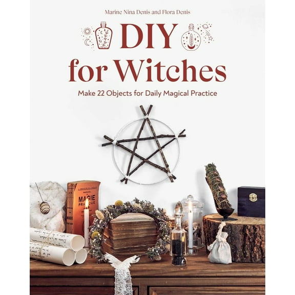 DIY for Witches: Make 22 Objects for Daily Magical Practice, (Paperback)