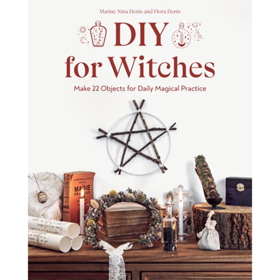 Pre-Owned DIY for Witches: Make 22 Objects for Daily Magical Practice (Paperback) by Marine Nina Denis, Flora Denis
