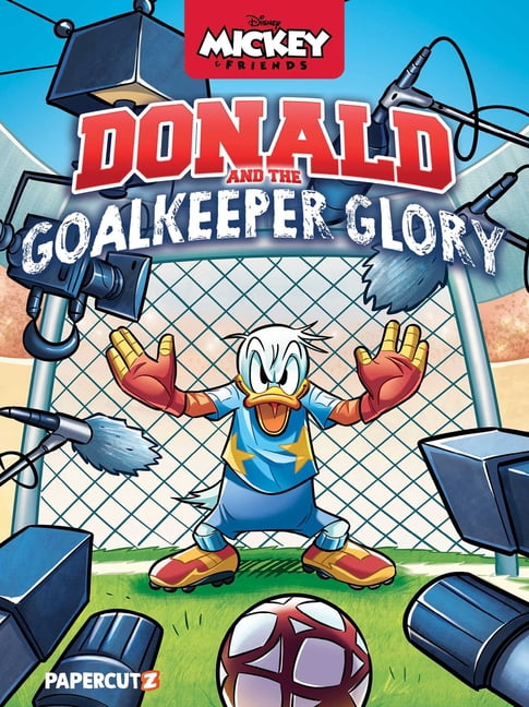DIsney Mickey and Friends: Donald Duck and the Goalkeeper Glory (Hardcover)