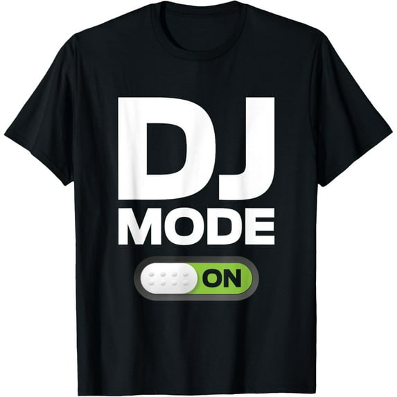 DJ Mode ON T Shirt Clothing Gift For Disc Jockey Men & Women T-Shirt