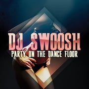 DJ Swoosh - Party on Dance Floor - Electronica - CD