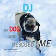 thumbnail image 1 of Pre-Owned DJ: The Dog Who Rescued Me (Hardcover) 1938501276 9781938501272, 1 of 1
